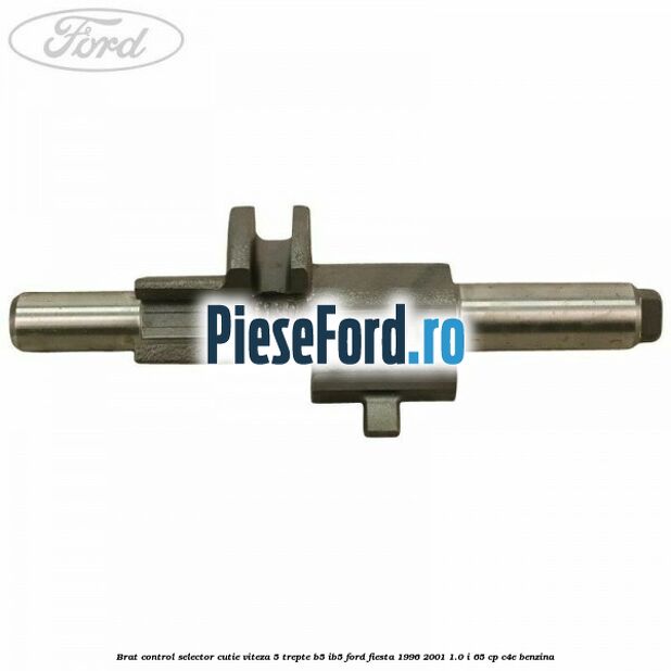 Brat control selector cutie viteza 5 trepte B5/IB5 Ford Fiesta 1996-2001 1.0 i 65 cp Brat control selector cutie viteza 5 trepte B5/IB5 Ford Fiesta 1996-2001 1.0 i 65 cp C4E benzina