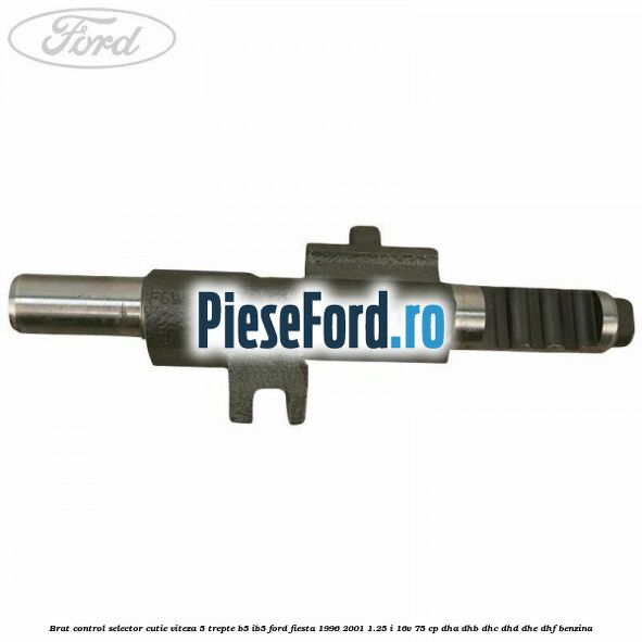 Brat control selector cutie viteza 5 trepte B5/IB5 Ford Fiesta 1996-2001 1.25 i 16V 75 cp DHA, DHB, DHC, DHD, DHE, DHF benzina