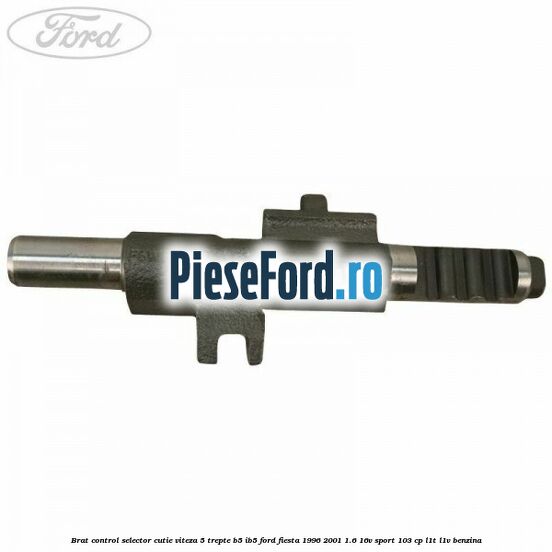 Brat control selector cutie viteza 5 trepte B5/IB5 Ford Fiesta 1996-2001 1.6 16V Sport 103 cp L1T, L1V benzina
