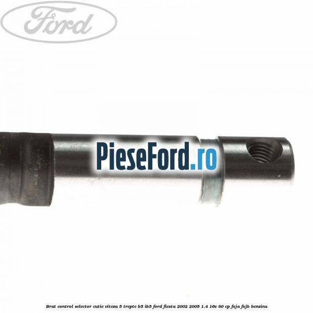 Brat control selector cutie viteza 5 trepte B5/IB5 Ford Fiesta 2002-2005 1.4 16V 80 cp FXJA, FXJB benzina