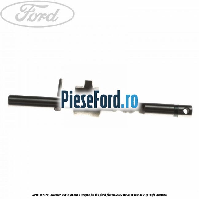 Brat control selector cutie viteza 5 trepte B5/IB5 Ford Fiesta 2002-2005 ST150 150 cp N4JB benzina