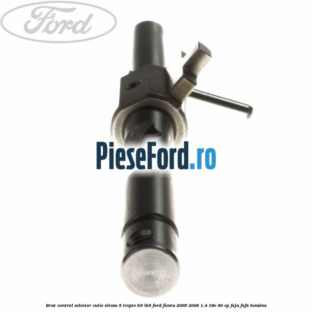 Brat control selector cutie viteza 5 trepte B5/IB5 Ford Fiesta 2005-2008 1.4 16V 80 cp FXJA, FXJB benzina
