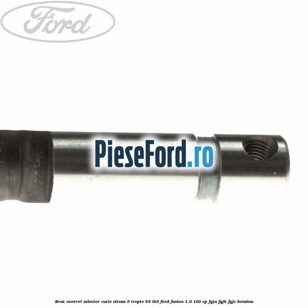 Brat control selector cutie viteza 5 trepte B5/IB5 Ford Fusion 1.6 100 cp Brat control selector cutie viteza 5 trepte B5/IB5 Ford Fusion 1.6 100 cp FYJA, FYJB, FYJC benzina