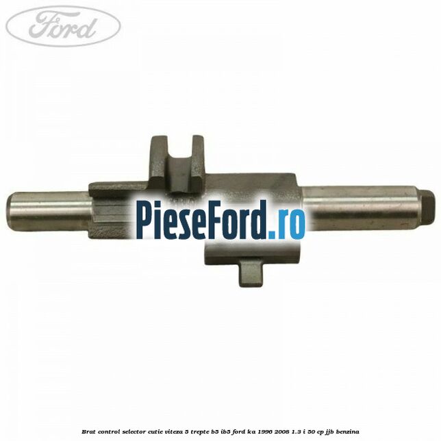 Brat control selector cutie viteza 5 trepte B5/IB5 Ford Ka 1996-2008 1.3 i 50 cp Brat control selector cutie viteza 5 trepte B5/IB5 Ford Ka 1996-2008 1.3 i 50 cp JJB benzina
