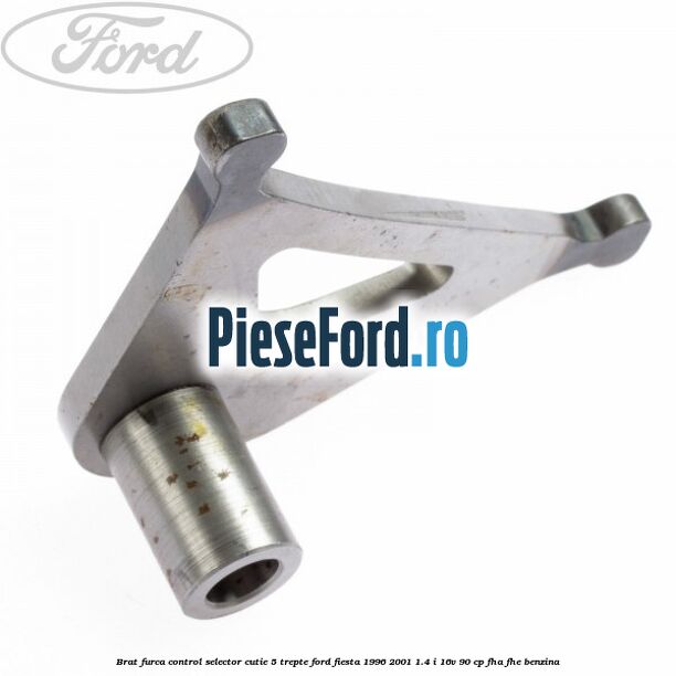 Brat furca control selector cutie 5 trepte Ford Fiesta 1996-2001 1.4 i 16V 90 cp FHA, FHE benzina