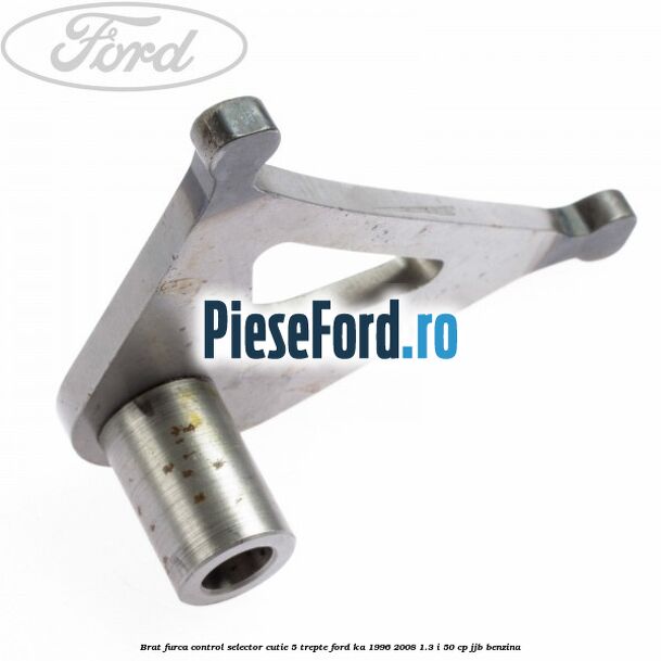 Brat furca control selector cutie 5 trepte Ford Ka 1996-2008 1.3 i 50 cp JJB benzina