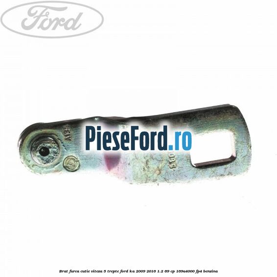 Brat furca cutie viteza 5 trepte Ford Ka 2009-2016 1.2 69 cp 169A4000, FP4 benzina