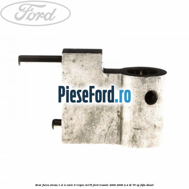 Brat furca viteza 1 si 2 cutie 5 trepte MT75 Ford Transit 2000-2006 2.4 DI 75 cp F4FA diesel