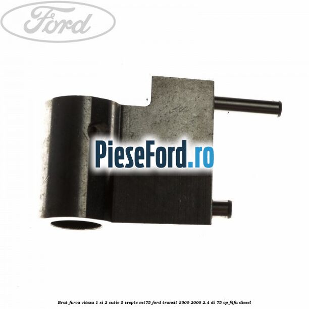 Brat furca viteza 1 si 2 cutie 5 trepte MT75 Ford Transit 2000-2006 2.4 DI 75 cp F4FA diesel