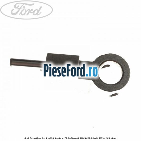 Brat furca viteza 1 si 2 cutie 5 trepte MT75 Ford Transit 2000-2006 2.4 TDCi 137 cp H9FA diesel