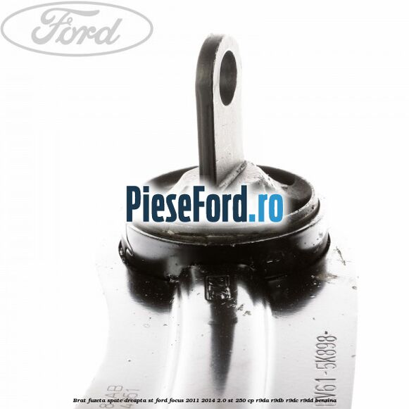 Brat fuzeta spate dreapta ST Ford Focus 2011-2014 2.0 ST 250 cp R9DA, R9DB, R9DC, R9DD benzina