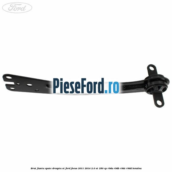 Brat fuzeta spate dreapta ST Ford Focus 2011-2014 2.0 ST 250 cp R9DA, R9DB, R9DC, R9DD benzina