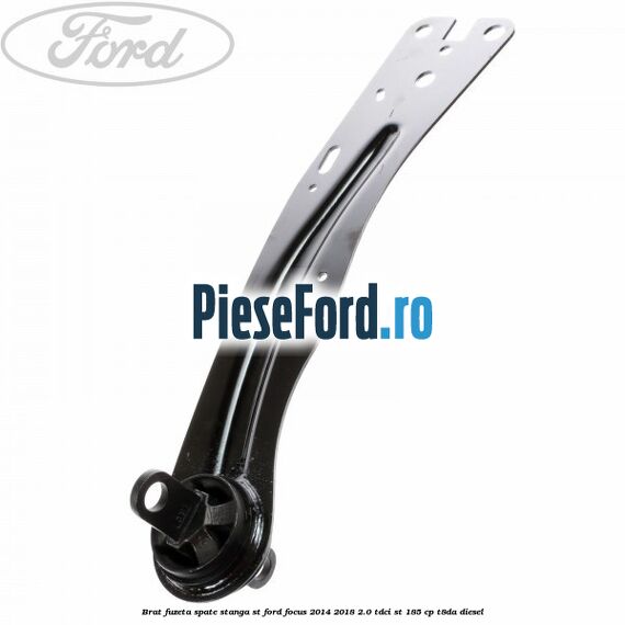 Brat fuzeta spate stanga ST Ford Focus 2014-2018 2.0 TDCi ST 185 cp T8DA diesel