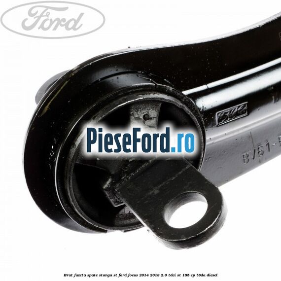 Brat fuzeta spate stanga ST Ford Focus 2014-2018 2.0 TDCi ST 185 cp T8DA diesel