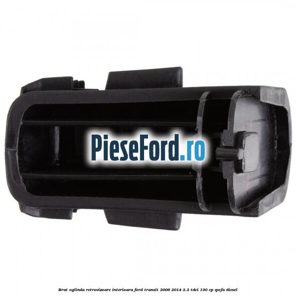 Brat oglinda retrovizoare interioara Ford Transit 2006-2014 2.2 TDCi 130 cp QWFA diesel