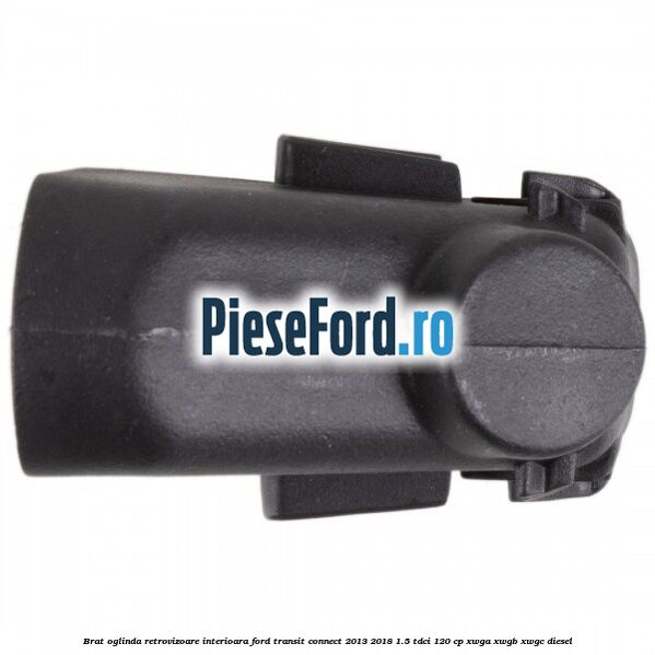 Brat oglinda retrovizoare interioara Ford Transit Connect 2013-2018 1.5 TDCi 120 cp XWGA, XWGB, XWGC diesel