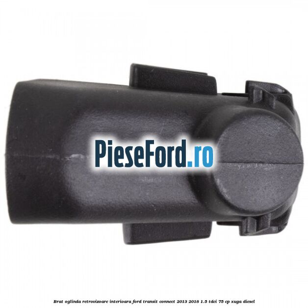 Brat oglinda retrovizoare interioara Ford Transit Connect 2013-2018 1.5 TDCi 75 cp XUGA diesel