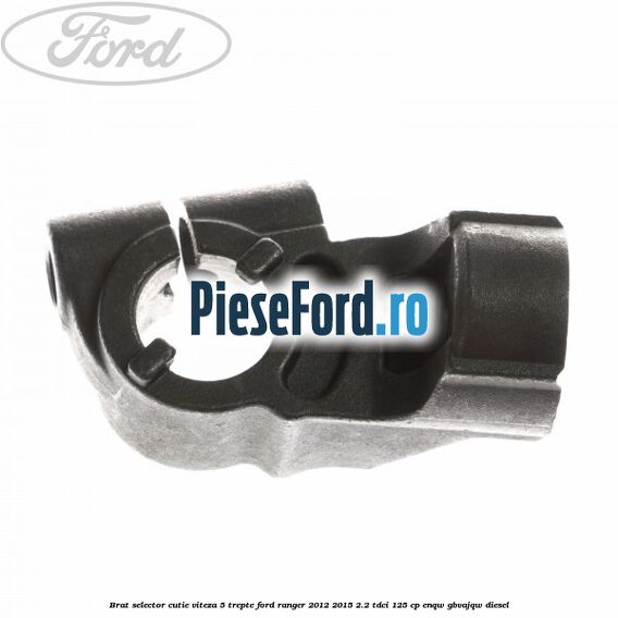 Brat selector cutie viteza 5 trepte Ford Ranger 2012-2015 2.2 TDCi 125 cp ENQW, GBVAJQW diesel