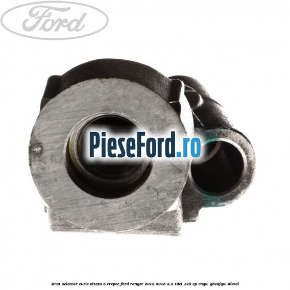Brat selector cutie viteza 5 trepte Ford Ranger 2012-2015 2.2 TDCi 125 cp ENQW, GBVAJQW diesel