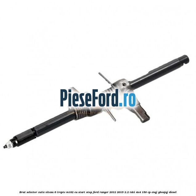 Brat selector cutie viteza 6 trepte MT82 cu start stop Ford Ranger 2012-2015 2.2 TDCi 4x4 150 cp ENQJ, GBVAJQJ diesel