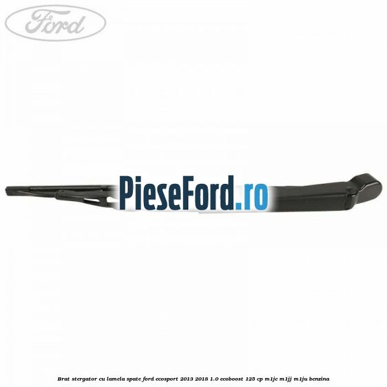 Brat stergator cu lamela spate Ford EcoSport 2013-2018 1.0 EcoBoost 125 cp M1JC, M1JJ, M1JU benzina