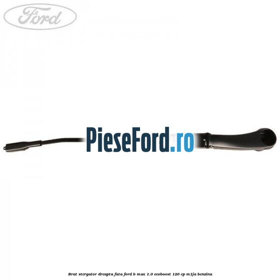 Brat stergator dreapta fata Ford B-Max 1.0 EcoBoost 120 cp M1JA benzina