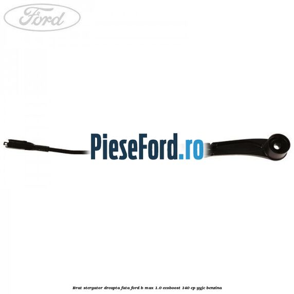 Brat stergator dreapta fata Ford B-Max 1.0 EcoBoost 140 cp YYJC benzina