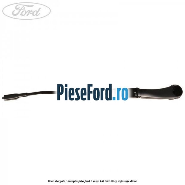 Brat stergator dreapta fata Ford B-Max 1.5 TDCi 95 cp XVJA, XVJC diesel