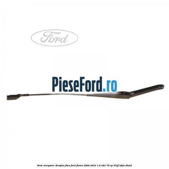 Brat stergator dreapta fata Ford Fiesta 2008-2012 1.6 TDCi 75 cp HHJF, UBJA diesel