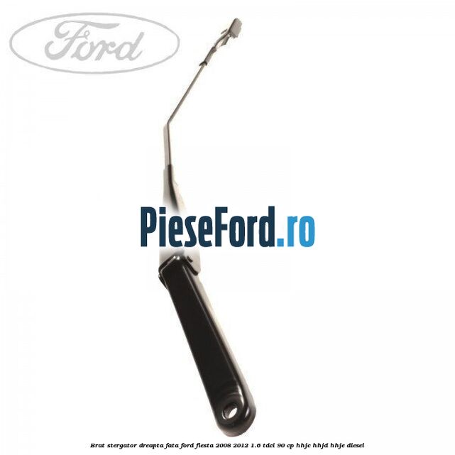 Brat stergator dreapta fata Ford Fiesta 2008-2012 1.6 TDCi 90 cp HHJC, HHJD, HHJE diesel