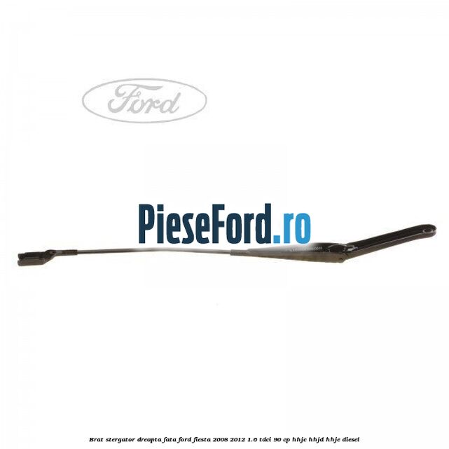 Brat stergator dreapta fata Ford Fiesta 2008-2012 1.6 TDCi 90 cp Brat stergator dreapta fata Ford Fiesta 2008-2012 1.6 TDCi 90 cp HHJC, HHJD, HHJE diesel