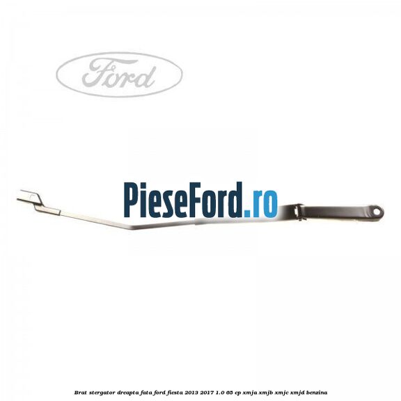 Brat stergator dreapta fata Ford Fiesta 2013-2017 1.0 65 cp XMJA, XMJB, XMJC, XMJD benzina