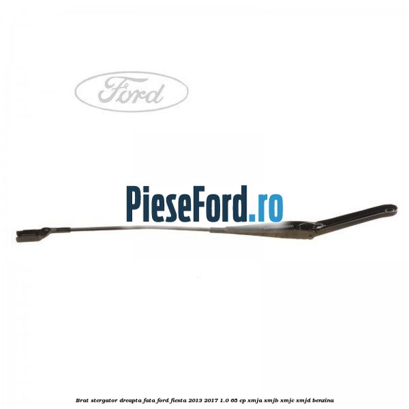 Brat stergator dreapta fata Ford Fiesta 2013-2017 1.0 65 cp XMJA, XMJB, XMJC, XMJD benzina