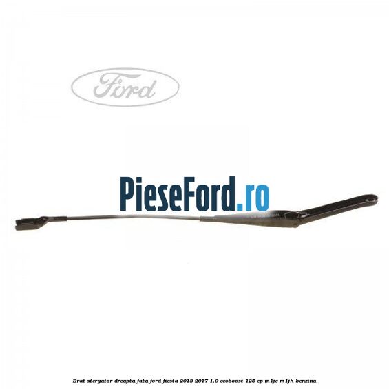 Brat stergator dreapta fata Ford Fiesta 2013-2017 1.0 EcoBoost 125 cp Brat stergator dreapta fata Ford Fiesta 2013-2017 1.0 EcoBoost 125 cp M1JE, M1JH benzina