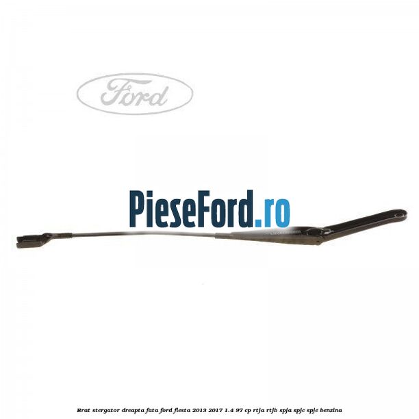 Brat stergator dreapta fata Ford Fiesta 2013-2017 1.4 97 cp RTJA, RTJB, SPJA, SPJC, SPJE benzina