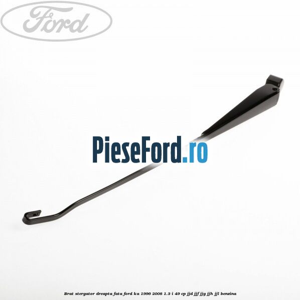 Brat stergator dreapta fata Ford Ka 1996-2008 1.3 i 49 cp JJD, JJF, JJG, JJH, JJL benzina