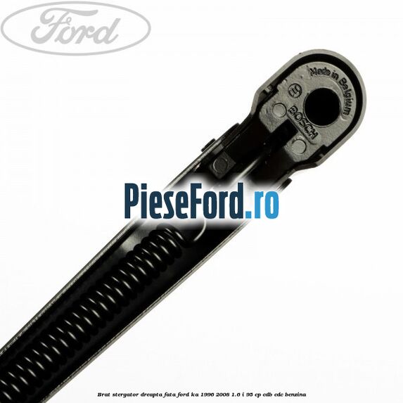 Brat stergator dreapta fata Ford Ka 1996-2008 1.6 i 95 cp Brat stergator dreapta fata Ford Ka 1996-2008 1.6 i 95 cp CDB, CDC benzina