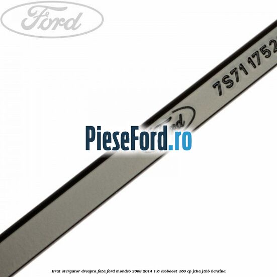 Brat stergator dreapta fata Ford Mondeo 2008-2014 1.6 EcoBoost 160 cp JTBA, JTBB benzina