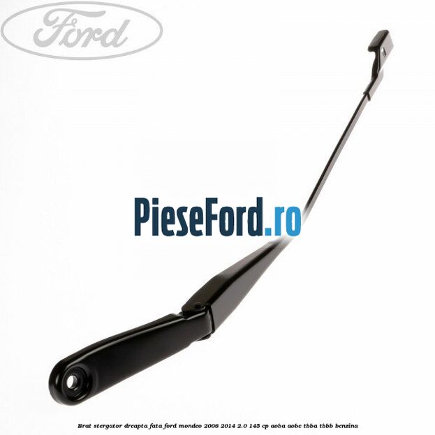 Brat stergator dreapta fata Ford Mondeo 2008-2014 2.0 145 cp AOBA, AOBC, TBBA, TBBB benzina