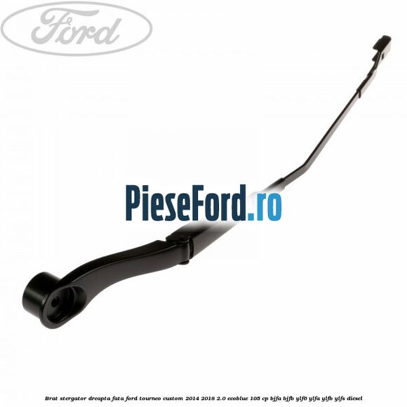 Brat stergator dreapta fata Ford Tourneo Custom 2014-2018 2.0 EcoBlue 105 cp BJFA, BJFB, YLF6, YLFA, YLFB, YLFS diesel