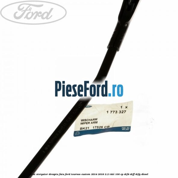 Brat stergator dreapta fata Ford Tourneo Custom 2014-2018 2.2 TDCi 100 cp Brat stergator dreapta fata Ford Tourneo Custom 2014-2018 2.2 TDCi 100 cp DRF4, DRFF, DRFG diesel