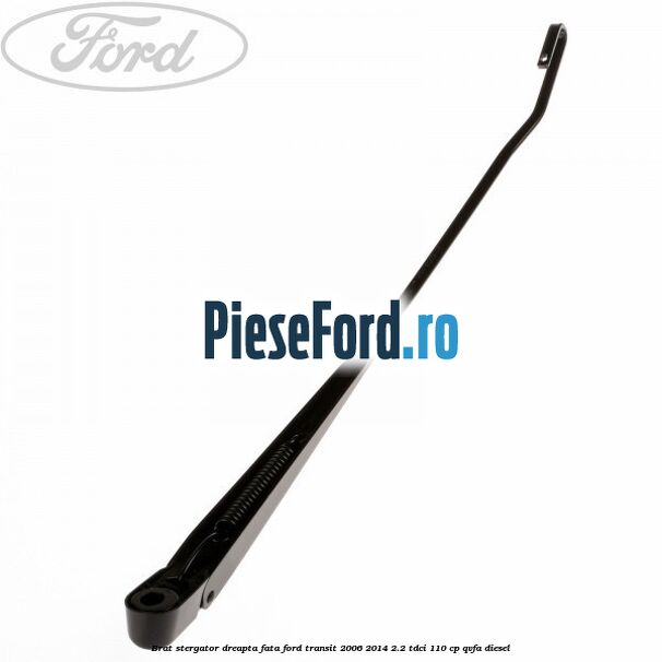 Brat stergator dreapta fata Ford Transit 2006-2014 2.2 TDCi 110 cp QVFA diesel