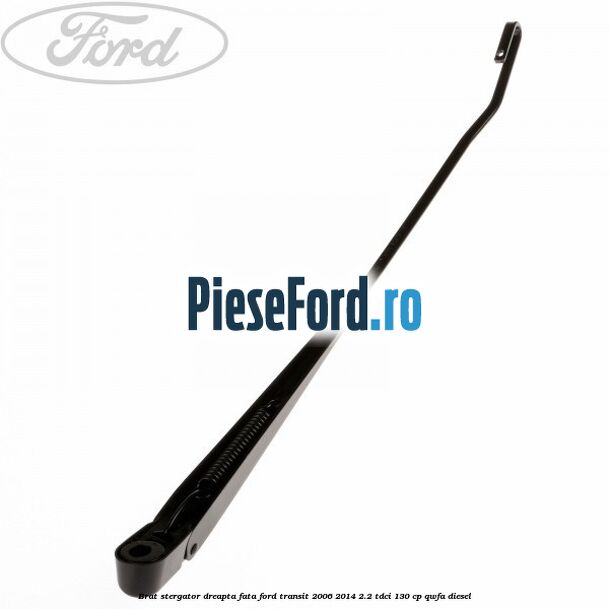Brat stergator dreapta fata Ford Transit 2006-2014 2.2 TDCi 130 cp QWFA diesel