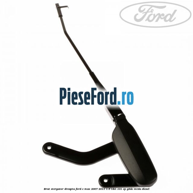 Brat stergator dreapta Ford C-Max 2007-2011 1.6 TDCi 101 cp G8DC, MTDA diesel