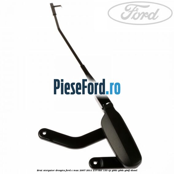 Brat stergator dreapta Ford C-Max 2007-2011 2.0 TDCi 133 cp G6DC, G6DE, G6DF diesel