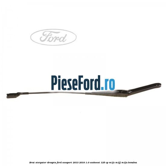 Brat stergator dreapta Ford EcoSport 2013-2018 1.0 EcoBoost 125 cp M1JC, M1JJ, M1JU benzina