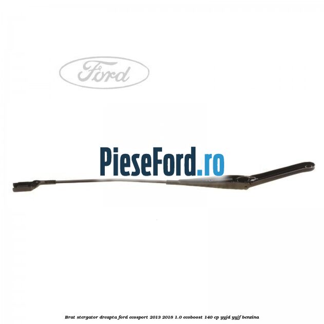 Brat stergator dreapta Ford EcoSport 2013-2018 1.0 EcoBoost 140 cp YYJD, YYJF benzina