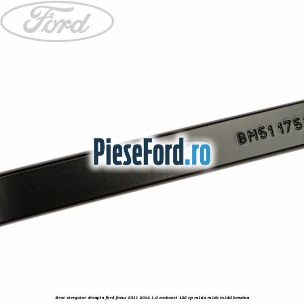 Brat stergator dreapta Ford Focus 2011-2014 1.0 EcoBoost 125 cp M1DA, M1DC, M1DD benzina