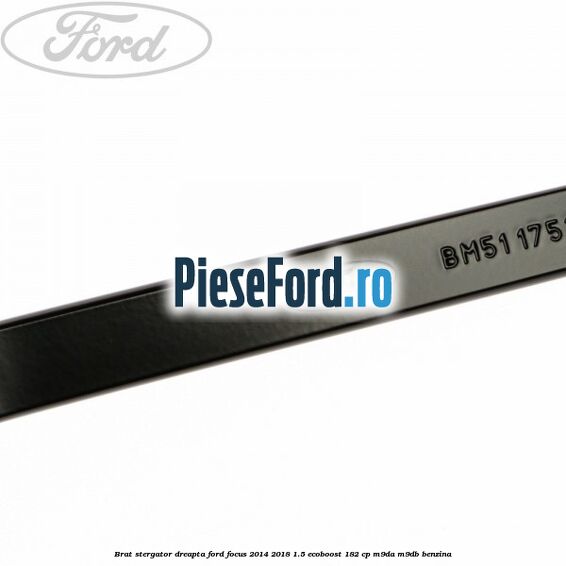 Brat stergator dreapta Ford Focus 2014-2018 1.5 EcoBoost 182 cp M9DA, M9DB benzina