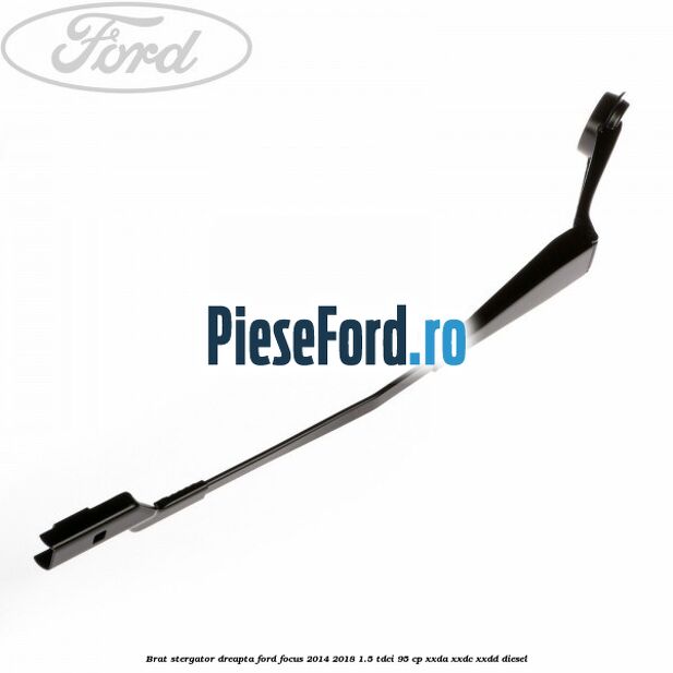 Brat stergator dreapta Ford Focus 2014-2018 1.5 TDCi 95 cp XXDA, XXDC, XXDD diesel